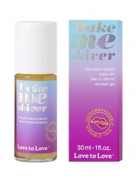Возбуждающий гель для пениса Make Me Shiver - 30 мл. - Love to Love - купить с доставкой в Люберцах