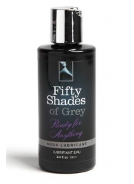 Лубрикант на водной основе Ready for Anything Aqua Lubricant - 100 мл. - Fifty Shades of Grey - купить с доставкой в Люберцах