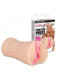 Мастурбатор-вагина PORN STAR PUSSY - Erotic Fantasy - в Люберцах купить с доставкой
